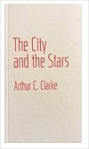 Arthur C. Clarke - The City and the Stars