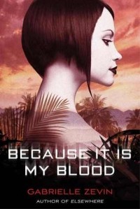 Gabrielle Zevin - Because It Is My Blood