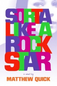 Matthew Quick - Sorta Like a Rock Star
