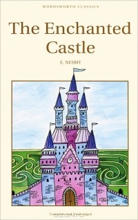 E. Nesbit - The Enchanted Castle