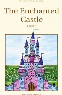 E. Nesbit - The Enchanted Castle