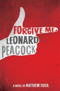 Matthew Quick - Forgive Me, Leonard Peacock