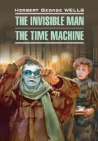 Herbert Wells - The Invisible Man. The Time Machine (сборник)