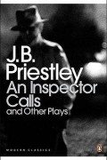 J.B. Priestley - An Inspector Calls And Other Plays (сборник)