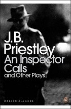 J.B. Priestley - An Inspector Calls And Other Plays (сборник)