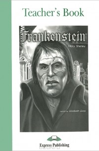 Мэри Шелли - Frankenstein: Teacher's Book