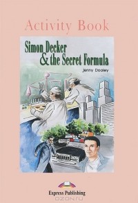 Jenny Dooley - Simon Decker & the Secret Formula: Activity Book