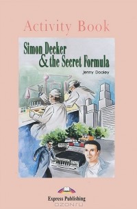 Jenny Dooley - Simon Decker & the Secret Formula: Activity Book