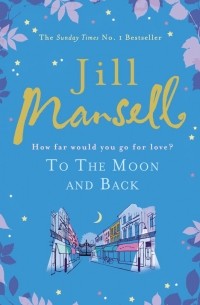 Jill Mansell - To the Moon and Back