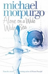 Michael Morpurgo - Alone On A Wide Wide Sea