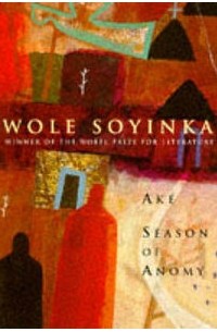 Wole Soyinka - Ake. Season of Anomy