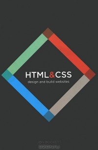 Jon Duckett - HTML and CSS: Design and Build Websites