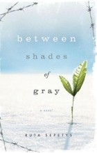 Ruta Sepetys - Between Shades of Gray