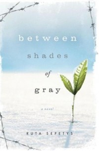 Ruta Sepetys - Between Shades of Gray