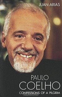 Juan Arias - Paulo Coelho: Confessions of a Pilgrim
