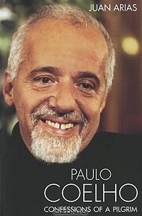 Juan Arias - Paulo Coelho: Confessions of a Pilgrim