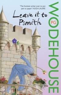 P. G. Wodehouse - Leave it to Psmith