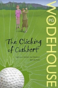 P. G. Wodehouse - The Clicking of Cuthbert