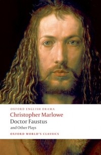 Christopher Marlowe - Doctor Faustus and Other Plays (сборник)
