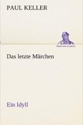 Paul Keller - Das letzte Märchen