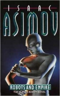 Isaac Asimov - Robots and Empire