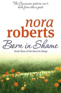 Nora Roberts - Born in Shame