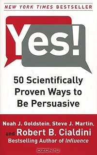  - Yes! 50 Scientifically Proven Ways to Be Persuasive