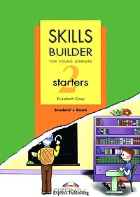 Elizabeth Gray - Skills Builder: Starters 2: Student's Book