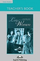 Луиза Мэй Олкотт - Little Women: Teacher&#039;s Book