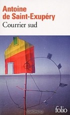 Antoine de Saint-Exupery - Courrier sud