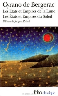 Cyrano de Bergerac - Les Etats et Empires de la Lune. Les Etats et Empires du Soleil