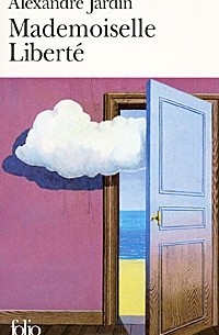 Alexandre Jardin - Mademoiselle Liberté