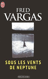 Fred Vargas - Sous les vents de Neptune