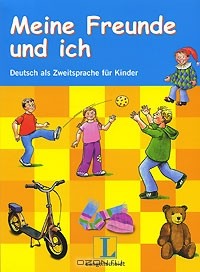  - Meine Freunde und ich: Deutsch als Zweitsprache fur Kinder (+ CD-ROM)