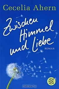 Cecelia Ahern - Zwischen Himmel und Liebe