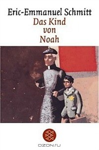 Eric-Emmanuel Schmitt - Das Kind von Noah