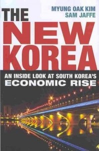 - The New Korea: An Inside Look at South Korea's Economic Rise