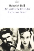 Heinrich Böll - Die verlorene Ehre der Katharina Blum