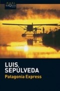 Luis Sepulveda - Patagonia Express