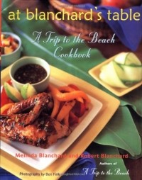 Мелинда и Роберт Бланчард - A Trip to Beach Cookbook