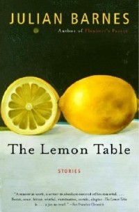 Julian Barnes - The Lemon Table
