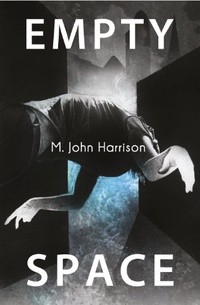M. John Harrison - Empty Space