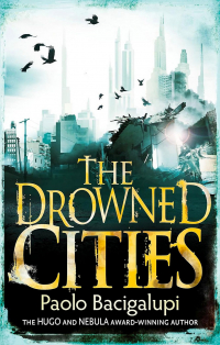 Paolo Bacigalupi - The Drowned Cities