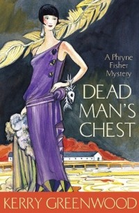 Kerry Greenwood - Dead Man's Chest: A Phryne Fisher Mystery 