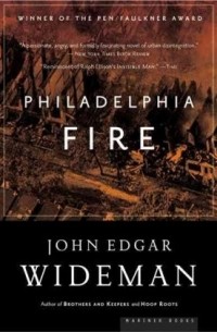 Джон Эдгар Вайдман - Philadelphia Fire