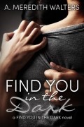 A. Meredith Walters - Find You in the Dark