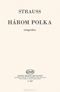 Иоганн Штраус - Strauss: Harom Polka: Zongorara