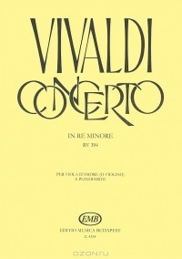 Vivaldi - Vivaldi Concerto: In Re Minore RV 394: Per viola d'amore (o violino) e pianoforte