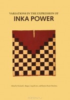 Richard L. Burger - Variations in the Expression of Inka Power