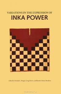 Richard L. Burger - Variations in the Expression of Inka Power